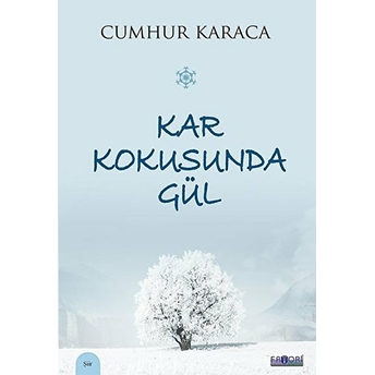 Kar Kokusunda Gül Cumhur Karaca