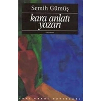 Kara Anlatı Yazarı Semih Gümüş