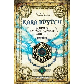 Kara Büyücü - Ölümsüz Nicholas Flamel'in Sırları 5 .Kitap Michael Scott