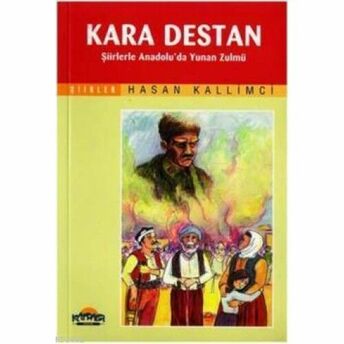 Kara Destan Şiirlerle Anadolu'da Yunan Zulmü Hasan Kallimci