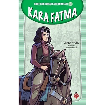 Kara Fatma - Kurtuluş Savaşı Kahramanları 3