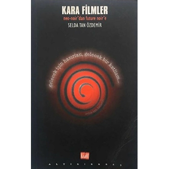 Kara Filmler Neo-Noir’dan Future Noir’e Gelecek Için Hazırlan Gelecek Bir Katliam Selda Tan Özdemir