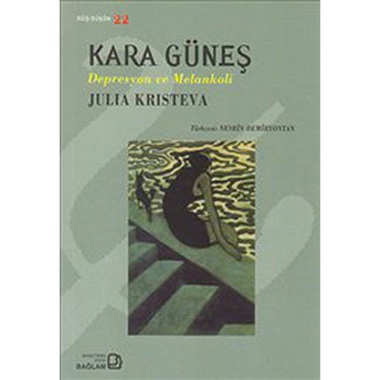 Kara Güneş - Depresyon Ve Melankoli Julia Kristeva