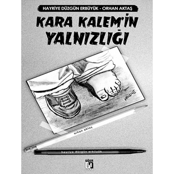 Kara Kalem'in Yalnızlığı Hayriye Düzgün Erbüyük-Orhan Aktaş