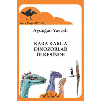 Kara Karga Dizisi 8 - Kara Karga Dinozorlar Ülkesinde Aydoğan Yavaşlı