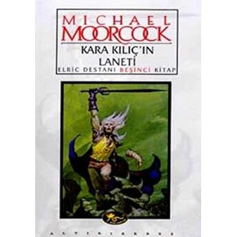 Kara Kılıç’ın Laneti Elric Destanı Beşinci Kitap Michael Moorcock