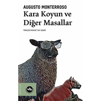 Kara Koyun Ve Diğer Masallar Augusto Monterroso