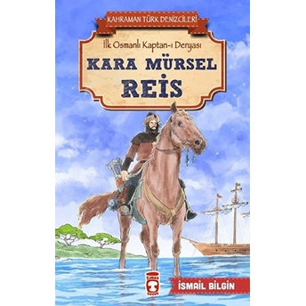 Kara Mürsel Reis - Kahraman Türk Denizcileri Ismail Bilgin