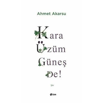 Kara Üzüm Güneş De Ahmet Akarsu