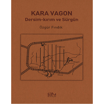 Kara Vagon Dersim-Kırım Ve Sürgün Özgür Fındık