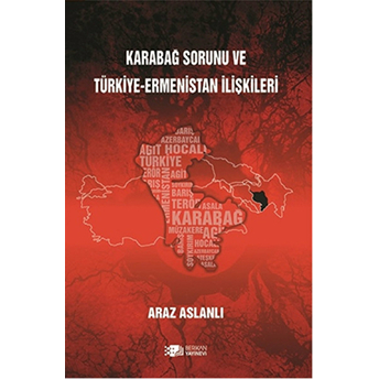 Karabağ Sorunu Ve Türkiye-Ermenistan Ilişkileri Araz Aslanlı