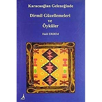 Karacaoğlan Geleneğinde Dirmil Güzellemeleri Ve Öyküler Halil Erdem