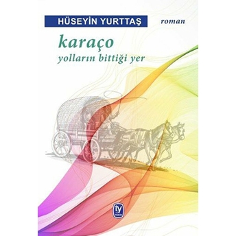 Karaço / Yolların Bittiği Yer