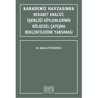 Karadeniz Havzasında Rekabet Analizi : Işbirliği Söylemlerinin Bölgesel Çatışma Beklentilerine Yansıması