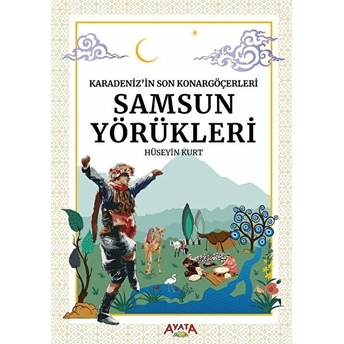 Karadeniz’in Son Konargöçerleri Samsun Yörükleri Hüseyin Kurt