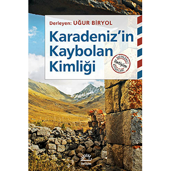 Karadeniz'in Kaybolan Kimliği Uğur Biryol