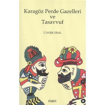 Karagöz Perde Gazelleri Ve Tasavvuf Ünver Oral