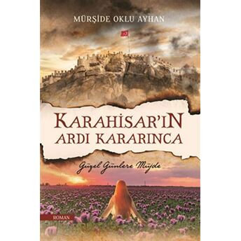 Karahisar’ın Ardı Kararınca Mürşide Oklu Ayhan