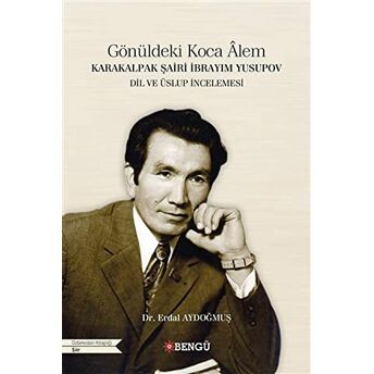 Karakalpak Şairi Ibrayım Yusupov - Gönüldeki Koca Alem Erdal Aydoğmuş