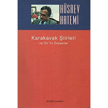 Karakavak Şiirleri Ve On Yıl Öncekiler Hüsrev Hatemi