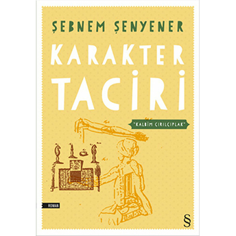 Karakter Taciri “Kalbim Çırılçıplak”-Şebnem Şenyener