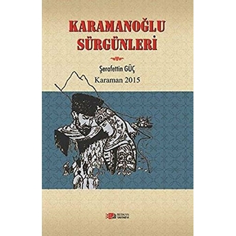 Karamanoğlu Sürgünleri Şerafettin Güç