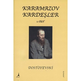 Karamazov Kardeşler Cilt: 1 Fyodor Mihayloviç Dostoyevski