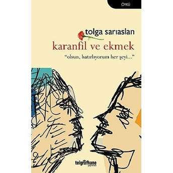 Karanfil Ve Ekmek - Tolga Sarıaslan