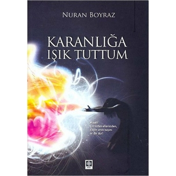 Karanlığa Işık Tuttum Nuran Boyraz