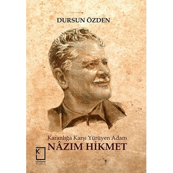 Karanlığa Karşı Yürüyen Adam Nazım Hikmet Dursun Özden