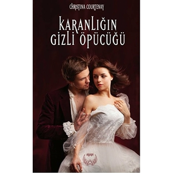 Karanlığın Gizli Öpücüğü Christina Courtenay