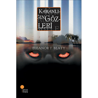 Karanlığın Gözleri Eleanor T. Beaty