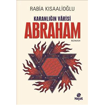 Karanlığın Varisi : Abraham Rabia Kısaalioğlu