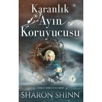 Karanlık Ayın Koruyucusu - On Iki Ev Serisi Üçüncü Kitap Sharon Shinn