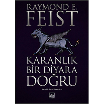 Karanlık Bir Diyara Doğru / Karanlık Savaş Efsanesi 2 Raymond E. Feist