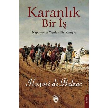 Karanlık Bir Iş Napolyon’a Yapılan Bir Komplo Honore De Balzac