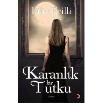 Karanlık Bir Tutku-Filiz Erilli