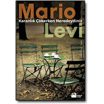 Karanlık Çökerken Neredeydiniz Mario Levi