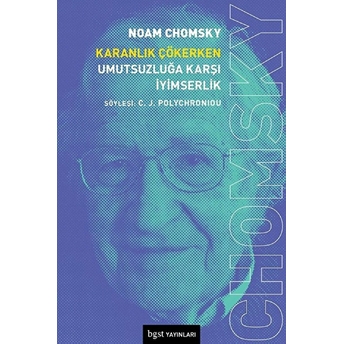 Karanlık Çökerken Umutsuzluğa Karşı Iyimserlik Noam Chomsky