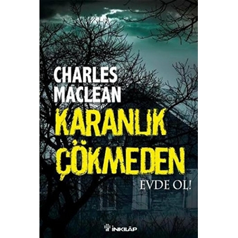 Karanlık Çökmeden Evde Ol! Charles Maclean