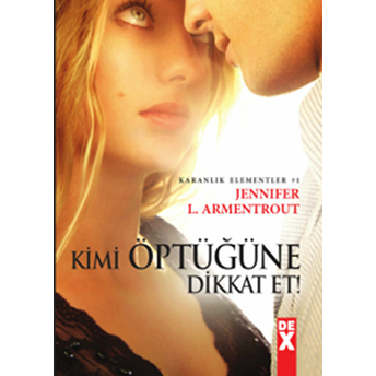 Karanlık Elementler 1 - Kimi Öptüğüne Dikkat Et! Jennifer L. Armentrout