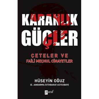 Karanlık Güçler Çeteler Ve Faili Meçhul Cinayetler Hüseyin Oğuz