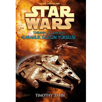 Karanlık Gücün Yükselişi - Yıldız Savaşları Star Wars Thrawn Üçlemesi 2 Timothy Zahn