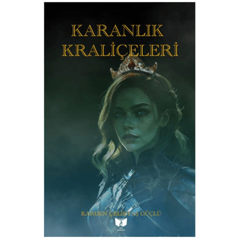 Karanlık Kraliçeleri Karden Çeliktaş Güçlü