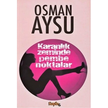 Karanlık Zeminde Pembe Noktalar Osman Aysu