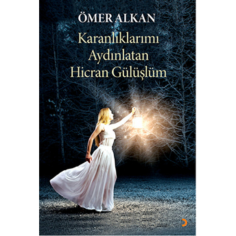 Karanlıklarımı Aydınlatan Hicran Gülüşlüm-Ömer Alkan