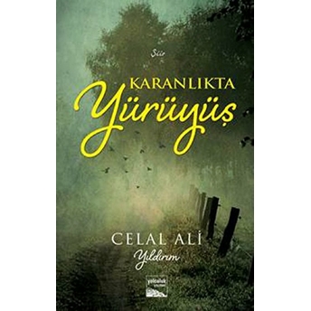 Karanlıkta Yürüyüş Celal Ali Yıldırım