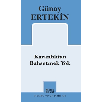 Karanlıktan Bahsetmek Yok Günay Ertekin