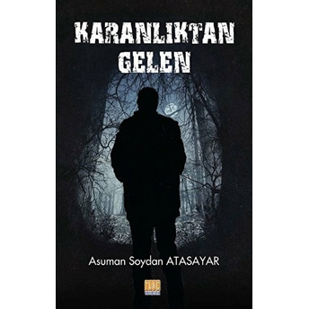 Karanlıktan Gelen Asuman Soydan Atasayar