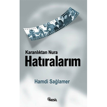 Karanlıktan Nur`a Hatıralarım Hamdi Sağlamer